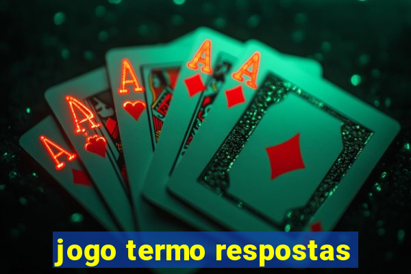 jogo termo respostas